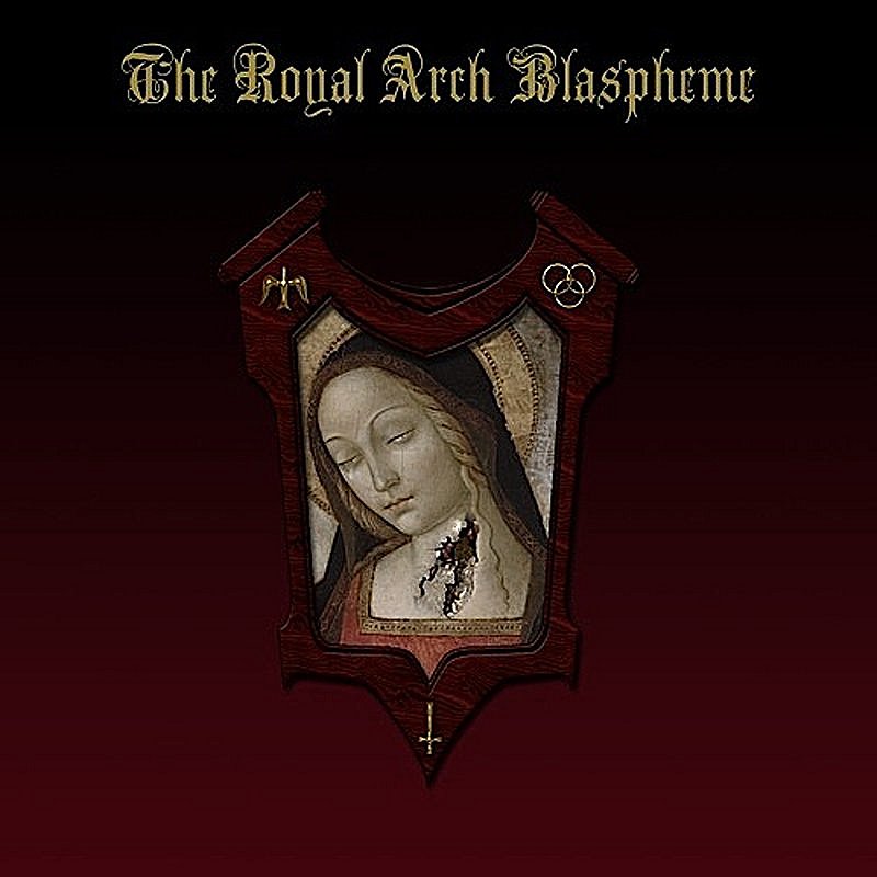 Royal Arch Blaspheme/Royal Arch Blaspheme